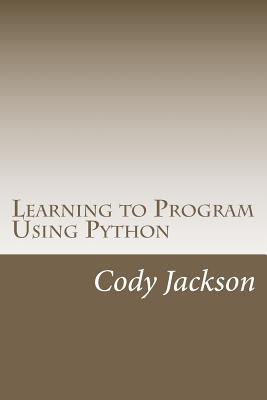 Learning to Program Using Python - Jackson, Cody