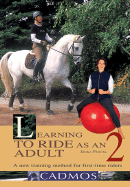 Learning to Ride as an Adult, Volume 2: A New Riding and Training Programme - Prockl, Erika