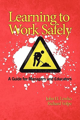 Learning to Work Safely: A Guide for Managers and Educators (PB) - Lewko, John, and Volpe, Richard