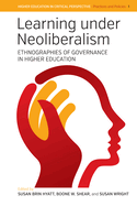 Learning Under Neoliberalism: Ethnographies of Governance in Higher Education