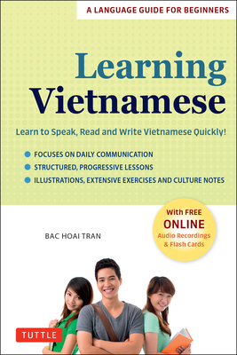 Learning Vietnamese: Learn to Speak, Read and Write Vietnamese Quickly! (Free Online Audio & Flash Cards) - Tran, Bac Hoai