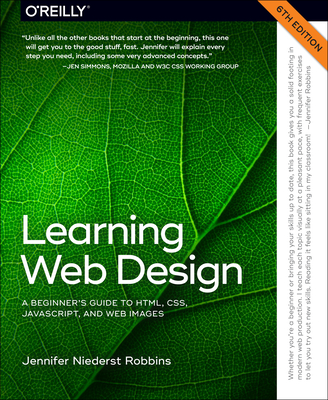 Learning Web Design: A Beginner's Guide to Html, Css, Javascript, and Web Images - Robbins, Jennifer