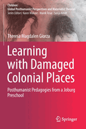 Learning with Damaged Colonial Places: Posthumanist Pedagogies from a Joburg Preschool