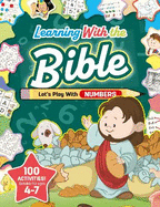 Learning with the Bible: Let's Play with Numbers: 100 Activities Suitable for Ages 4-7