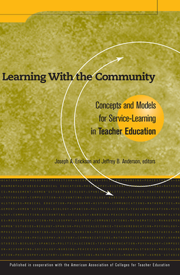 Learning with the Community: Concepts and Models for Service-Learning in Teacher Education - Erickson, Joseph (Editor), and Anderson, Jeffrey B (Editor)