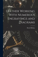 Leather Working With Numerous Engravings and Diagrams