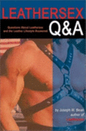 Leathersex Q & A: Questions about Leathersex and the Leather Lifestyles Answered