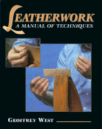 Leatherwork-Manual of Techniques - West, Geoffrey