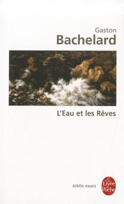 L'Eau ET Le Reves: Essai Sur L'Imagination De LA Matiere - Bachelard, Gaston