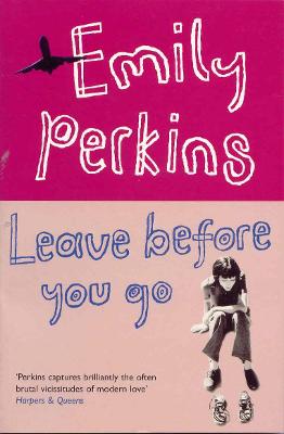 Leave Before You Go - Perkins, Emily