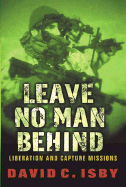 Leave No Man Behind: Us Special Forces Raids and Rescues from 1945 to the Gulf War