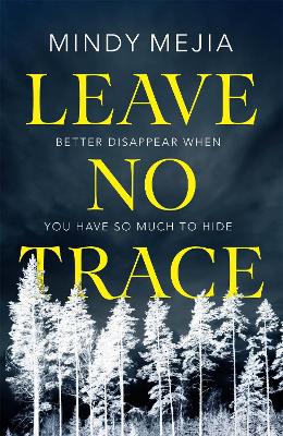 Leave No Trace: Better to disappear when you have so much to hide - Mejia, Mindy