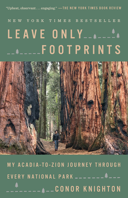 Leave Only Footprints: My Acadia-To-Zion Journey Through Every National Park - Knighton, Conor