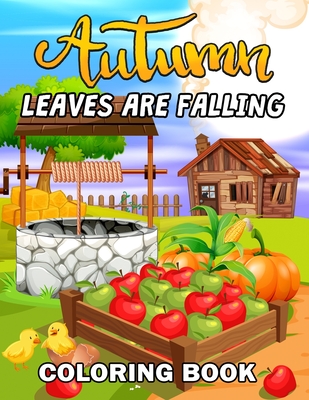 Leaves are Falling: Autumn Coloring Book Featuring Relaxing Nature Country Scenes and Beautiful Fall Landscapes - Rocket Publishing