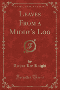 Leaves from a Middy's Log (Classic Reprint)