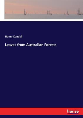 Leaves from Australian Forests - Kendall, Henry