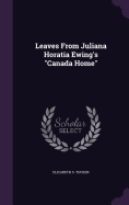 Leaves From Juliana Horatia Ewing's "Canada Home"