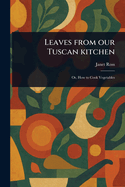 Leaves From Our Tuscan Kitchen