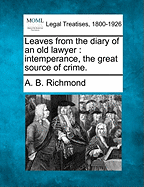 Leaves from the Diary of an Old Lawyer: Intemperance, the Great Source of Crime.