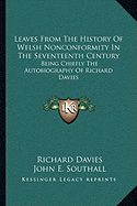 Leaves From The History Of Welsh Nonconformity In The Seventeenth Century: Being Chiefly The Autobiography Of Richard Davies