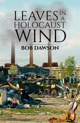 Leaves in a Holocaust Wind - Dawson, Robert