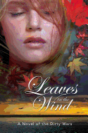 Leaves in the Wind: A Novel of the Dirty Wars - King, Ian T