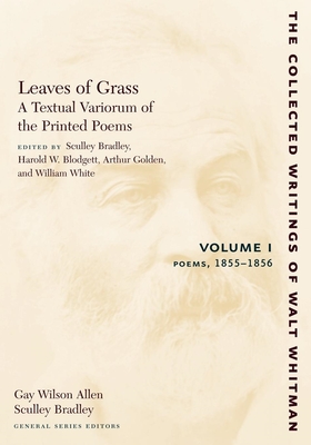 Leaves of Grass, a Textual Variorum of the Printed Poems: Volume I: Poems: 1855-1856 - Whitman, Walt, and Bradley, Sculley (Editor), and Blodgett, Harold W (Editor)