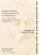 Leaves of Grass, a Textual Variorum of the Printed Poems: Volume III: Poems: 1870-1891