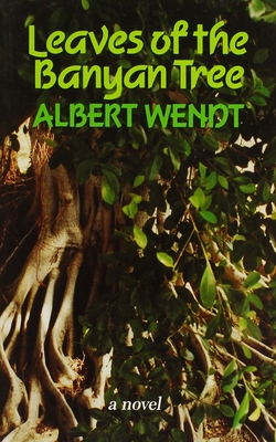 Leaves of the Banyan Tree - Wendt, Albert