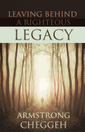 Leaving Behind a Righteous Legacy: What Inheritance Will You Bestow Upon Future Generations?