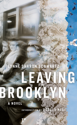 Leaving Brooklyn - Schwartz, Lynne Sharon, and Hegi, Ursula (Introduction by)