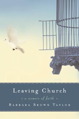 Leaving Church: A Memoir of Faith - Taylor, Barbara Brown