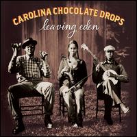 Leaving Eden - Carolina Chocolate Drops