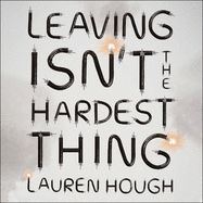 Leaving Isn't the Hardest Thing: The New York Times bestseller