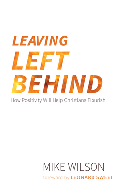 Leaving Left Behind - Wilson, Mike, and Sweet, Leonard (Foreword by)