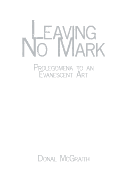 Leaving No Mark: Prolegomena to an Evanescent Art