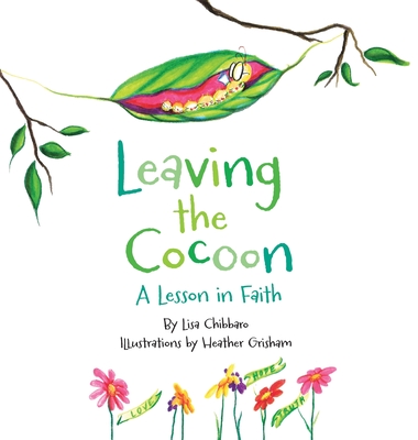 Leaving the Cocoon: A Lesson in Faith - Chibbaro, Lisa, and Hillman, Jacque (Editor)