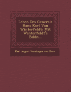 Leben Des Generals Hans Karl Von Winterfeldt: Mit Winterfeldt's Bildn...