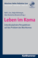 Leben Im Koma: Interdisziplinare Perspektiven Auf Das Problem Des Wachkomas