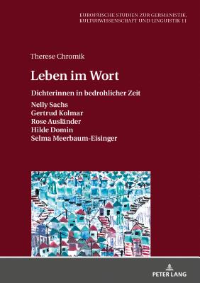 Leben im Wort: Dichterinnen in bedrohlicher Zeit - Honsza, Norbert, and Chromik, Therese