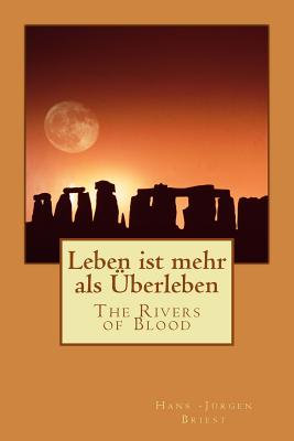 Leben ist mehr als ?berleben: The Rivers of Blood - Briest, Hans Juergen