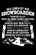 Leben Ist Wie Snowboarden: Notizbuch / Notizheft Fr Snowboarder Snow-Board Snowboarding Snowboard-Fahrer-In A5 (6x9in) Liniert Mit Linien