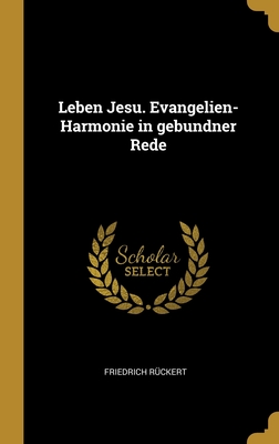 Leben Jesu. Evangelien-Harmonie in Gebundner Rede - R?ckert, Friedrich