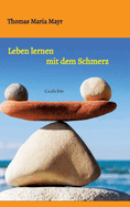 Leben lernen mit dem Schmerz: Gedichte