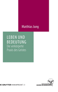 Leben Und Bedeutung: Die Verkrperte PRAXIS Des Geistes