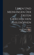 Leben Und Meinungen Der Ersten Griechischen Philosophen