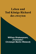Leben Und Tod Konigs Richard Des Zweyten