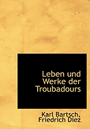 Leben Und Werke Der Troubadours
