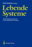 Lebende Systeme: Wirklichkeitskonstruktionen in Der Systemischen Therapie