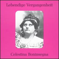 Lebendige Vergangenheit: Celestina Boninsegna - Carlo Sabajno (piano); Celestina Boninsegna (soprano); Emanuele Ischierdo (vocals); Fernando de Lucia (vocals);...